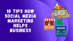 10 Unique Ways Social Media Marketing Helps Business