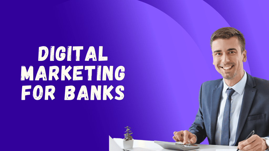 Here are the best 10 digital marketing ideas for banks