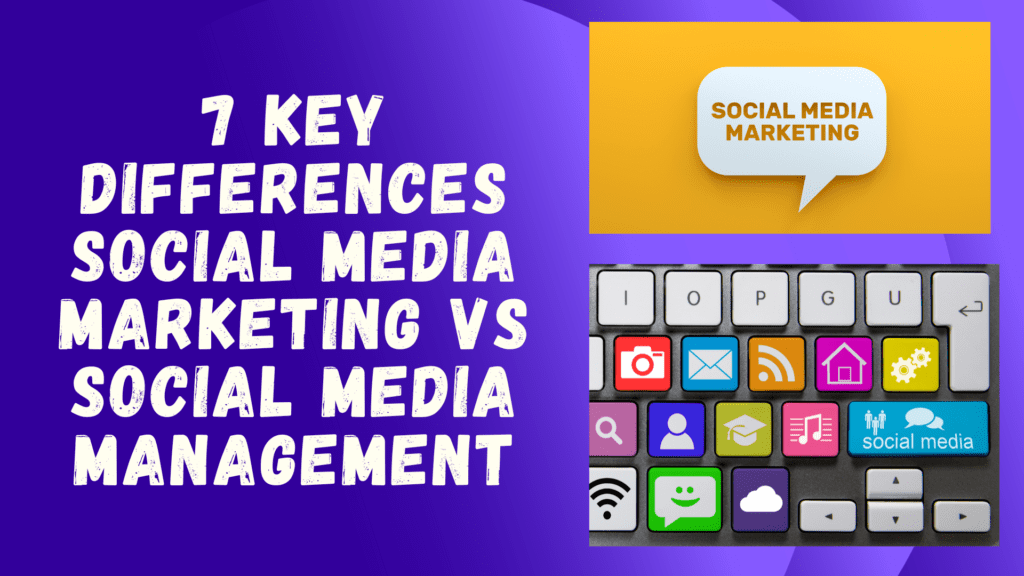 7 Key Differences Social Media Marketing Vs Management