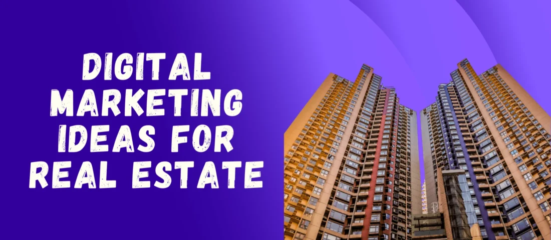 Digital Marketing Ideas For Real Estate
