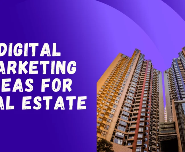Digital Marketing Ideas For Real Estate