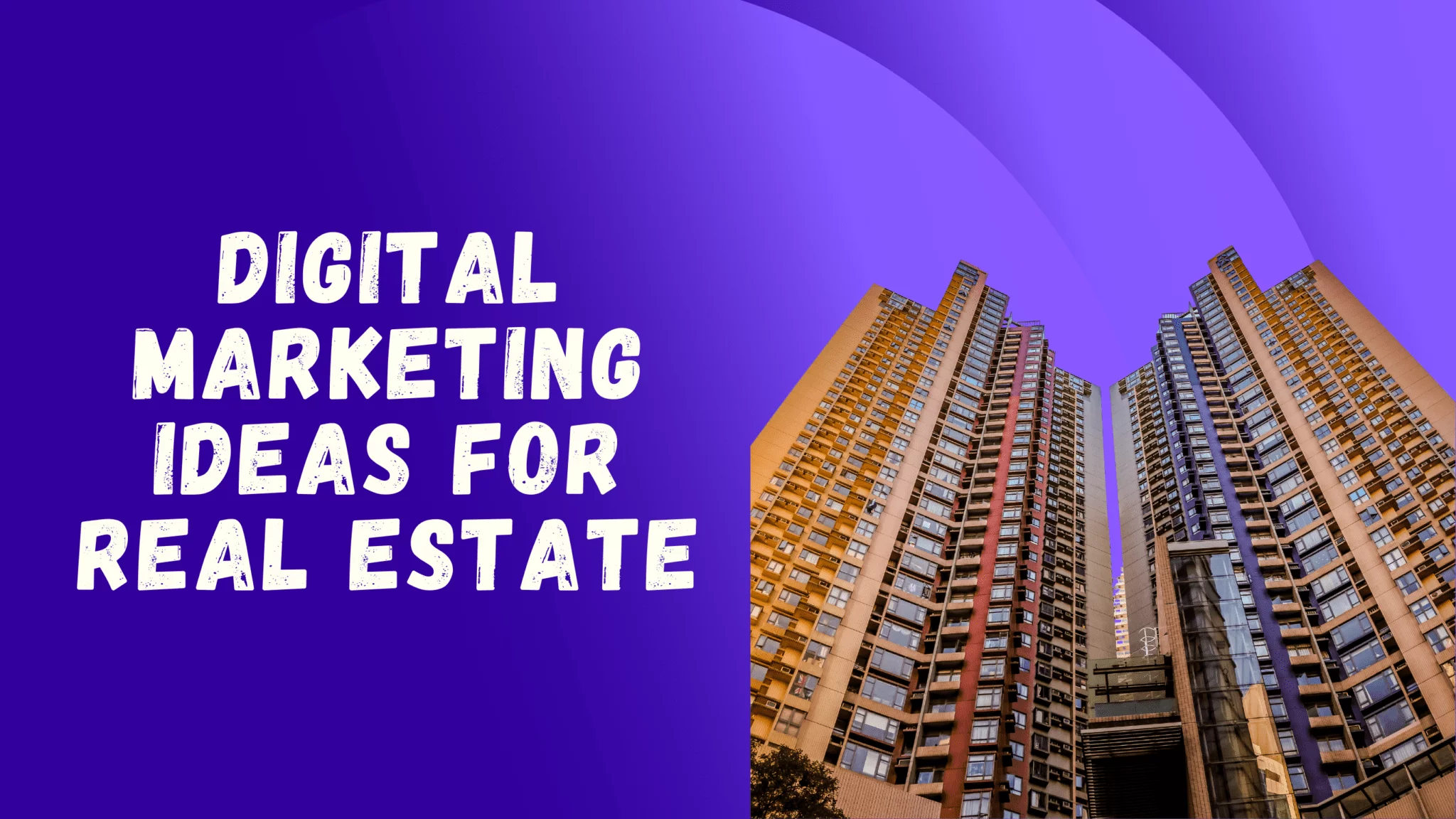Digital Marketing Ideas For Real Estate